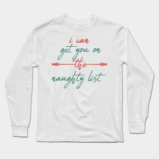 I Can Get You On The Naughty List - Offensive Christmas Long Sleeve T-Shirt